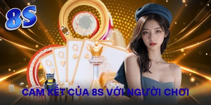 Cam kết của 8S với người chơi