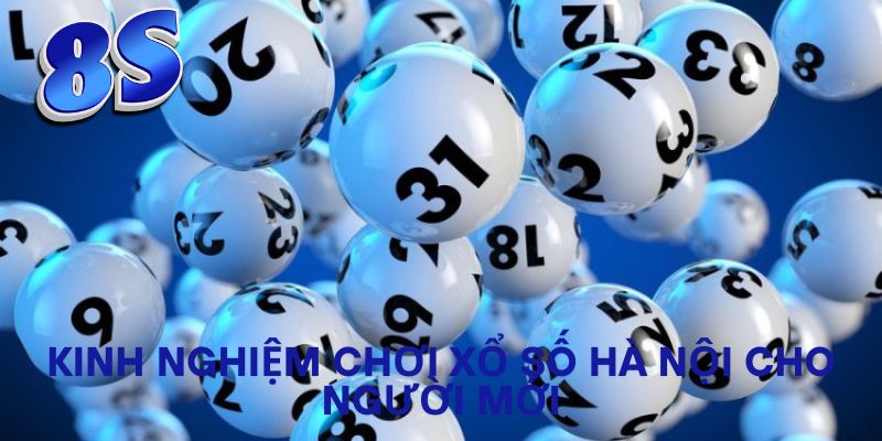 Kinh nghiệm chơi xổ số Hà Nội cho người mới