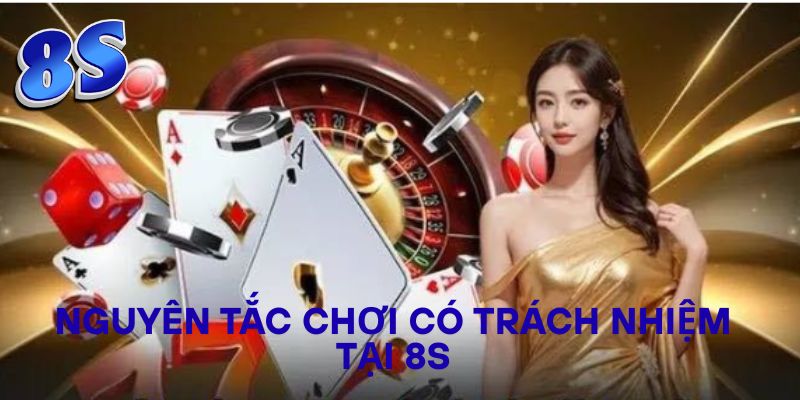 Nguyên tắc chơi có trách nhiệm tại 8S