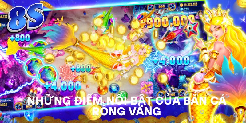Những điểm nổi bật của Bắn Cá Rồng Vàng