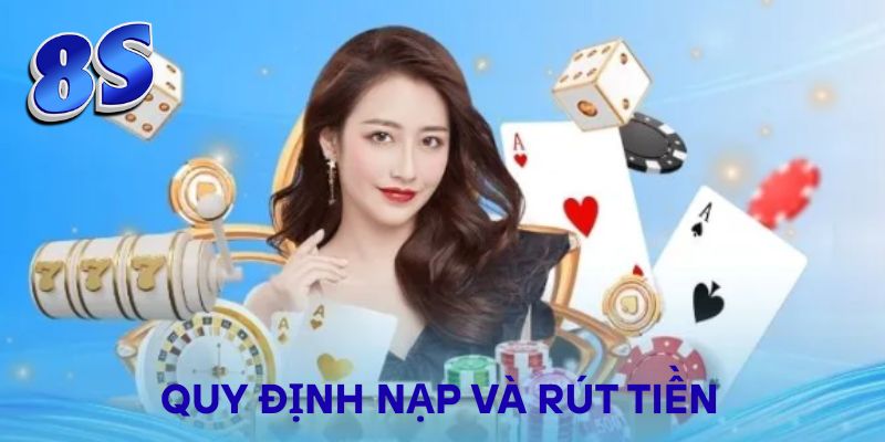 Quy định nạp và rút tiền
