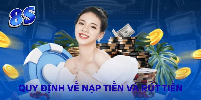 Quy định về nạp tiền và rút tiền
