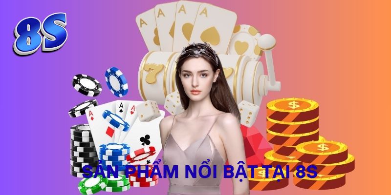 Sản phẩm nổi bật tại 8S