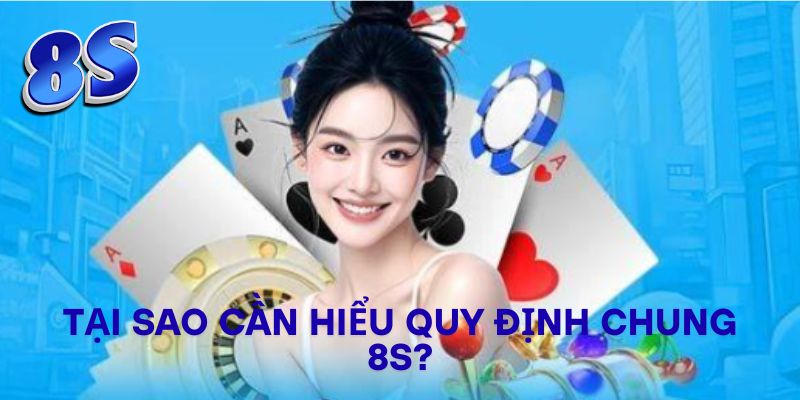 Tại sao cần hiểu quy định chung 8S?
