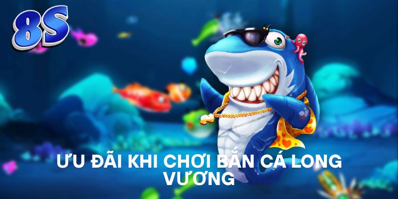 Ưu đãi khi chơi Bắn Cá Long Vương